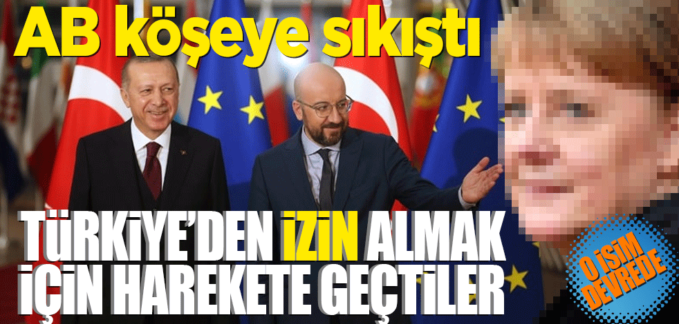 AB köşeye sıkıştı, Türkiye'den izin almak için harekete geçtiler! Anahtar Ankara'da
