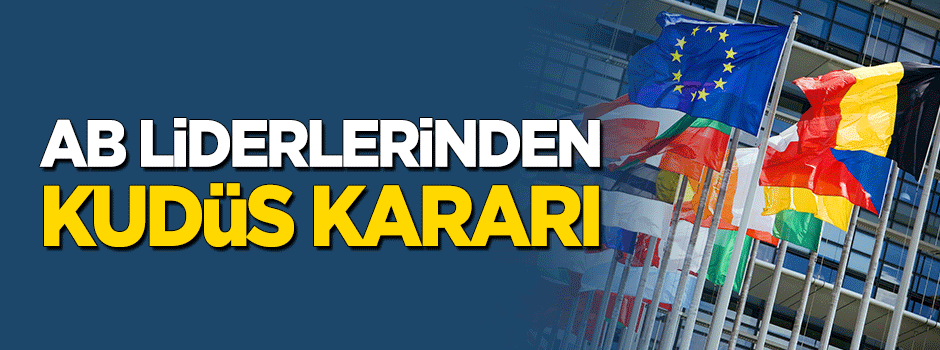 AB liderlerinden Kudüs kararı