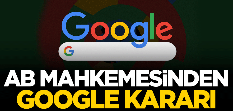 AB mahkemesinden Google kararı