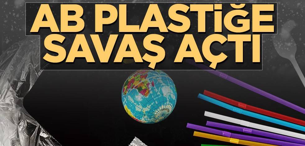 AB plastiğe savaş açtı