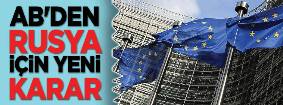AB Rusya kararını açıkladı