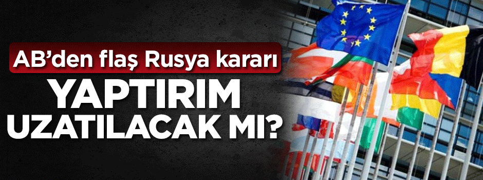 AB, Rusya'ya yönelik yaptırımlarını uzatacak