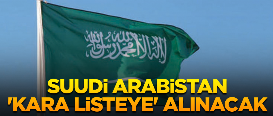 AB Suudi Arabistan'ı 'kara listeye' alacak