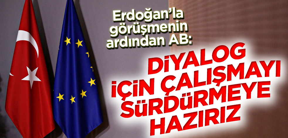 AB: Türkiye ile diyalog için çalışmayı sürdürmeye hazırız