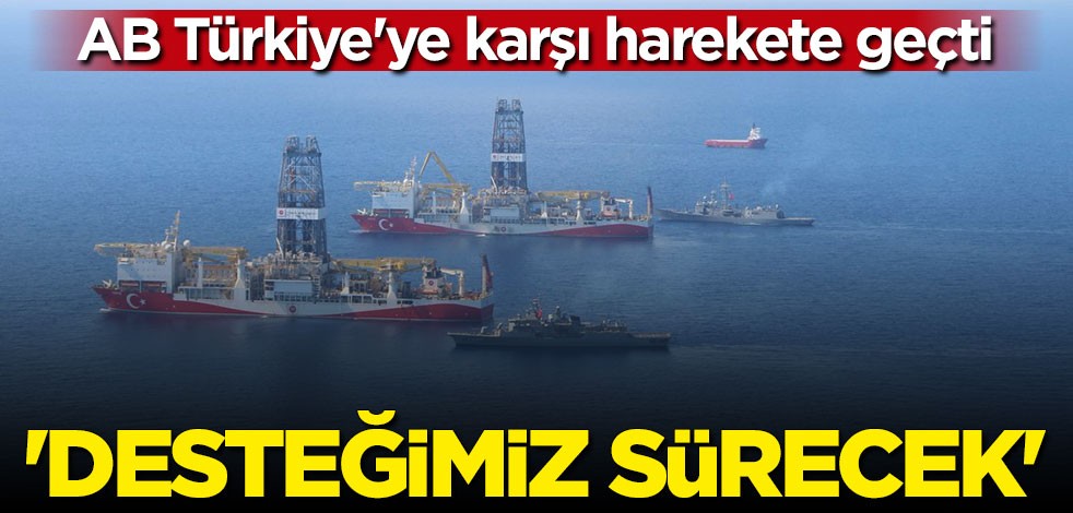 AB Türkiye'ye karşı harekete geçti: Desteğimiz sürecek