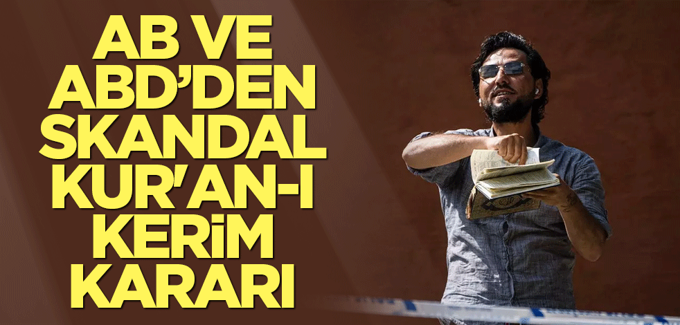AB ülkelerinden skandal Kur'an-ı Kerim kararı