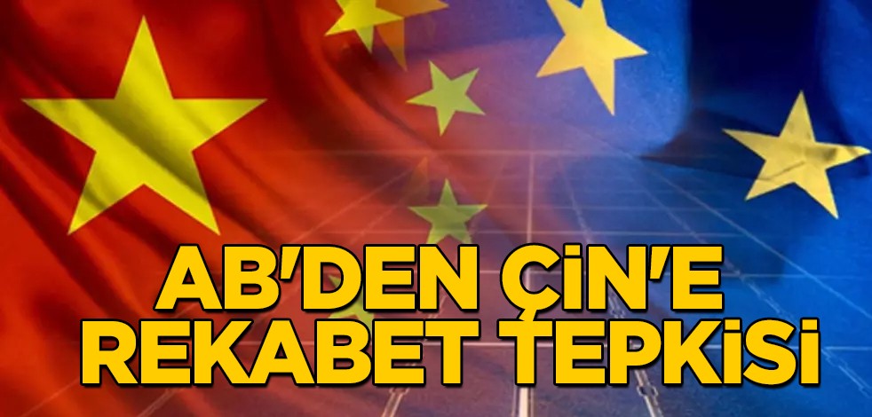 AB ülkesinin Çin'e rekabet tepkisi çıkışı!