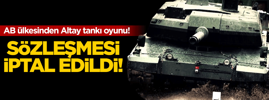 AB ülkesinden Altay tankı oyunu!