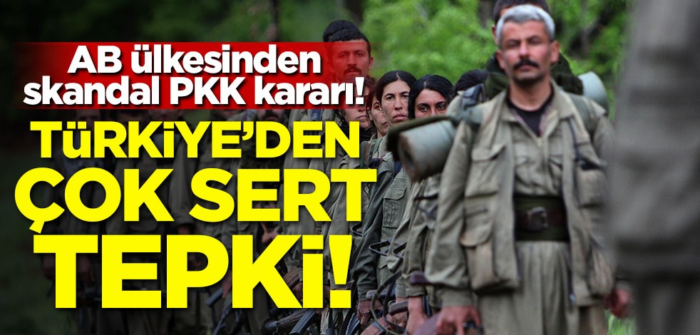 AB ülkesinden skandal PKK kararı! Türkiye'den çok sert tepki