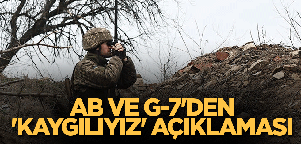 AB ve G-7'den 'kaygılıyız' açıklaması