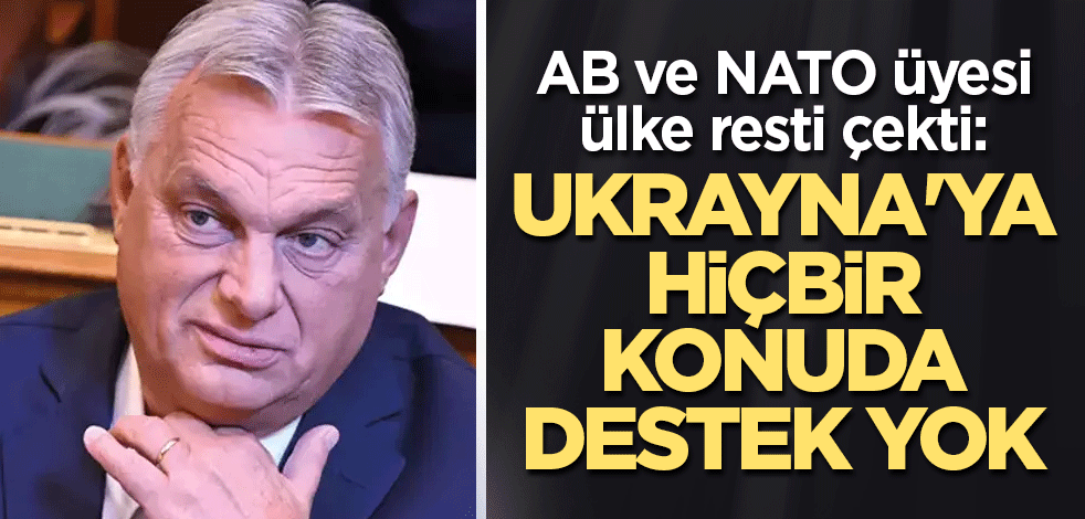 AB ve NATO üyesi ülke resti çekti: Ukrayna'ya hiçbir konuda destek yok