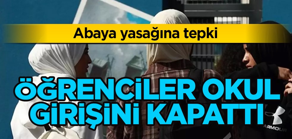 Abaya yasağına tepki! Bundan sonra Fransa'da nefesler tutuldu: Paris'te öğrenciler okul girişini kapattı