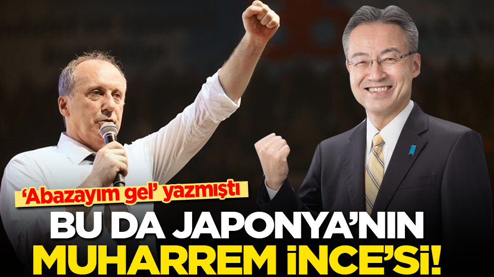 ‘Abazayım gel’ yazmıştı! Bu da Japonya'nın Muharrem İnce'si...