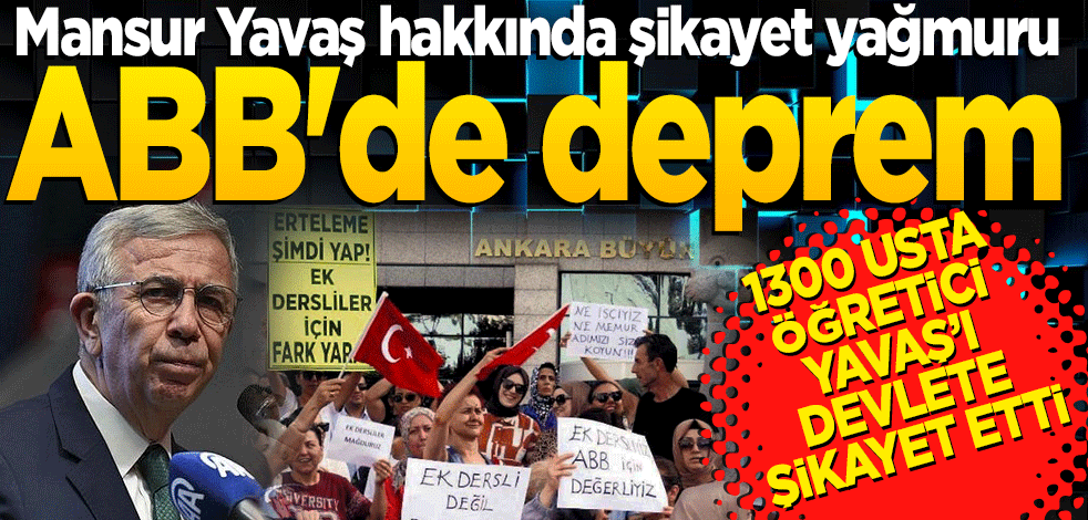ABB'de deprem! Mansur Yavaş hakkında şikayet yağmuru