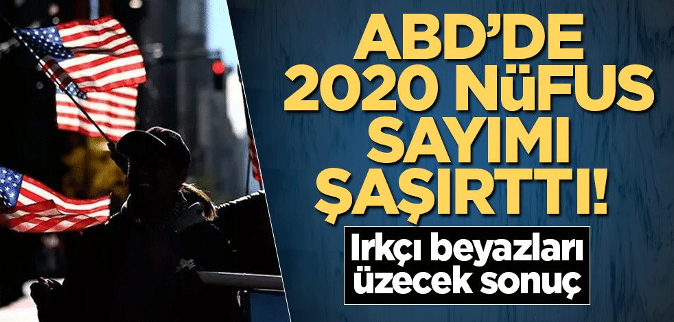 ABD 2020 nüfus sayımı şaşırttı! Irkçı beyazları üzecek sonuç