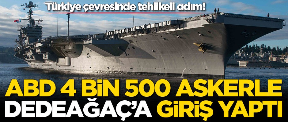 ABD 4 bin 500 askerle Dedeağaç'a yanaştı!