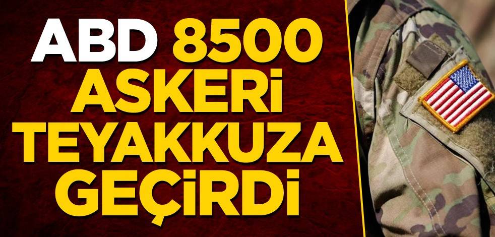 ABD 8500 askeri teyakkuza geçirdi