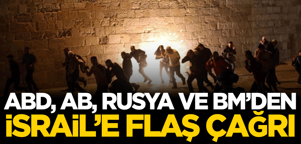 ABD, AB, Rusya ve BM'den işglaci İsrail'e flaş çağrı