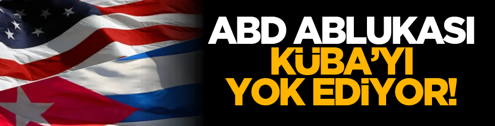 ABD Ablukası Küba’yı yok ediyor!