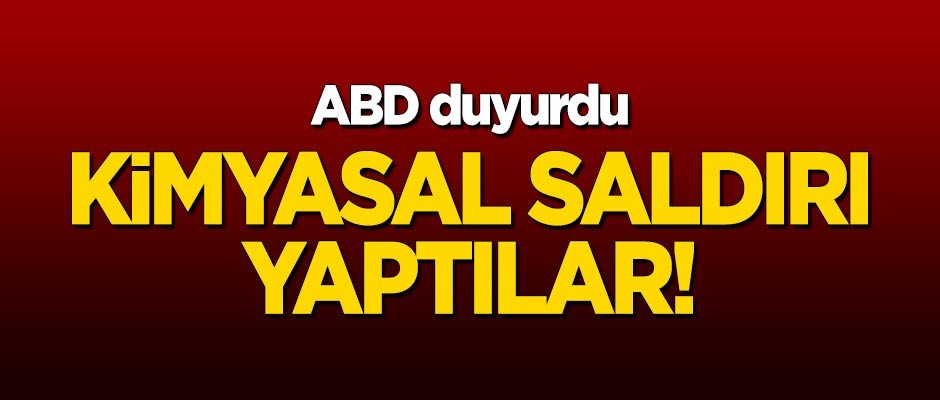ABD açıkladı: Kimyasal saldırı yaptılar!