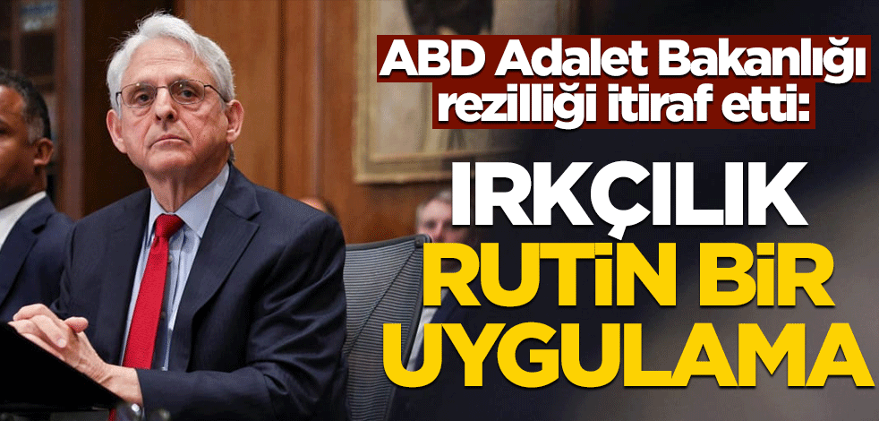 ABD Adalet Bakanlığı rezilliği itiraf etti: Irkçılık rutin bir uygulama