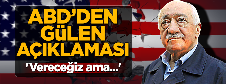 ABD Adalet Bakanlığı'ndan FETÖ elebaşı ile ilgili açıklama