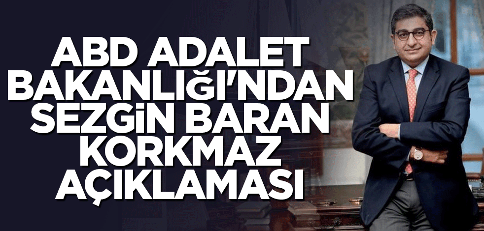 ABD Adalet Bakanlığı'ndan Sezgin Baran Korkmaz açıklaması