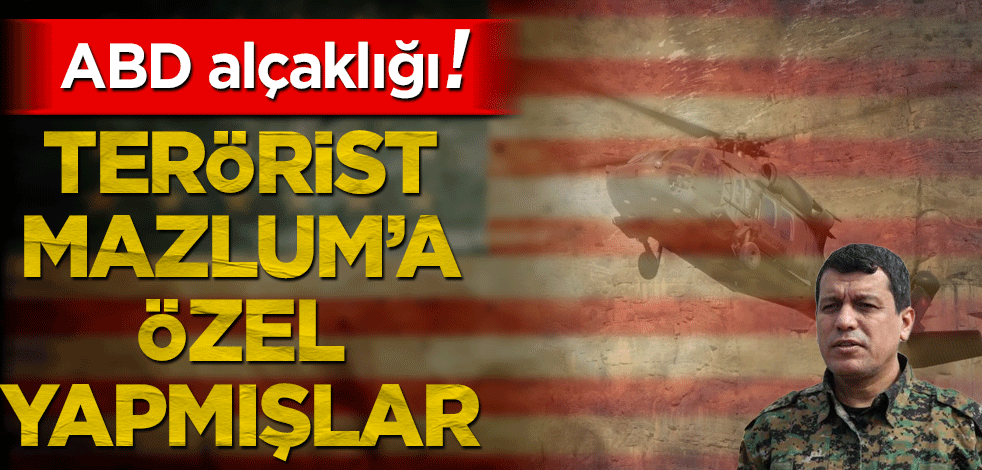 ABD alçaklığı! Terörist Mazlum’a özel yapmışlar