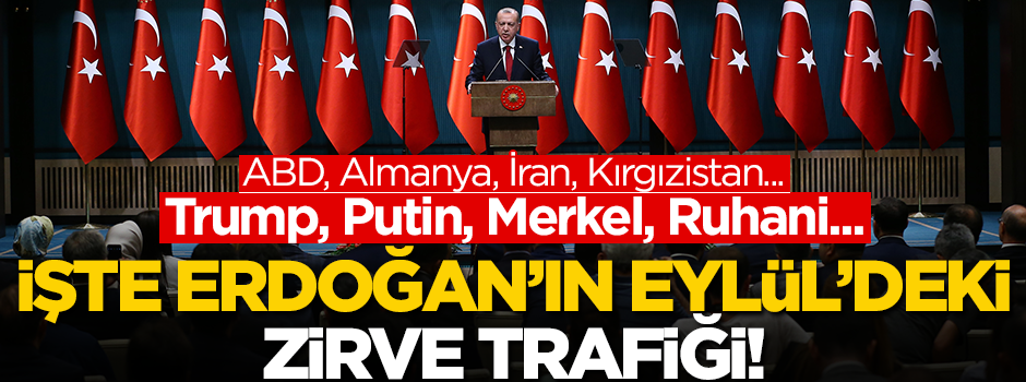 ABD, Almanya, İran, Kırgızistan... İşte Erdoğan'ın Eylül'deki "zirve trafiği!"