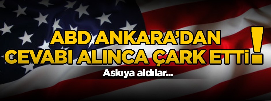 ABD, Ankara'dan cevabı alınca çark etti
