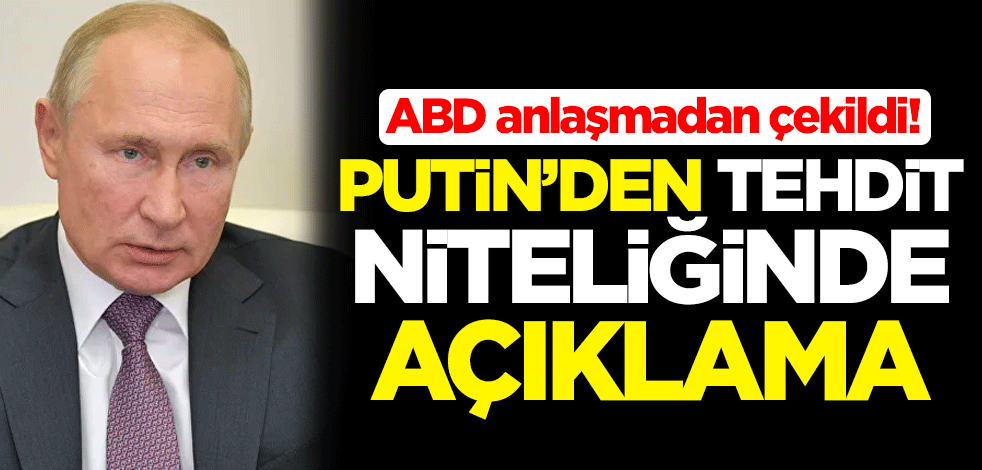 ABD anlaşmadan çekildi! Putin'den tehdit niteliğinde açıklama
