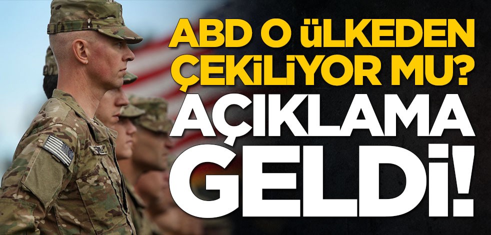 ABD askeri o ülkeden çekiliyor mu? Açıklama geldi