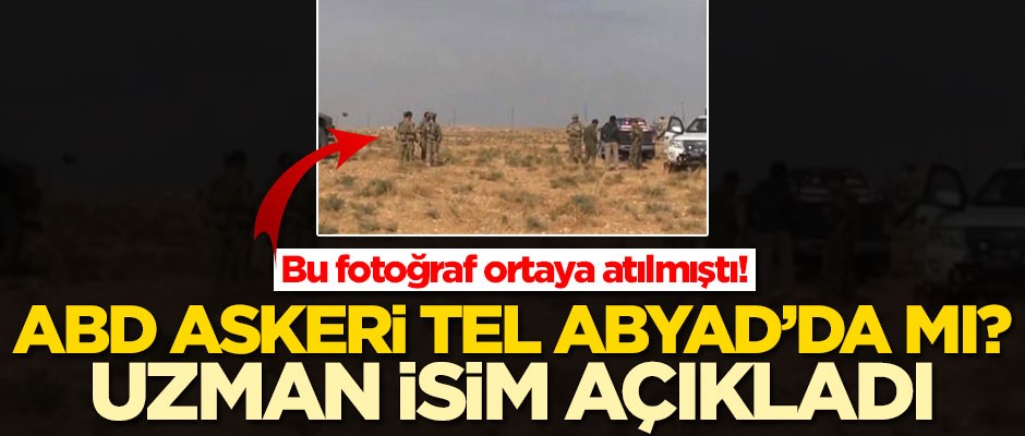 ABD askeri Tel Abyad'da mı? Güvenlik Uzmanı Abdullah Ağar o fotoğrafla ilgili konuştu