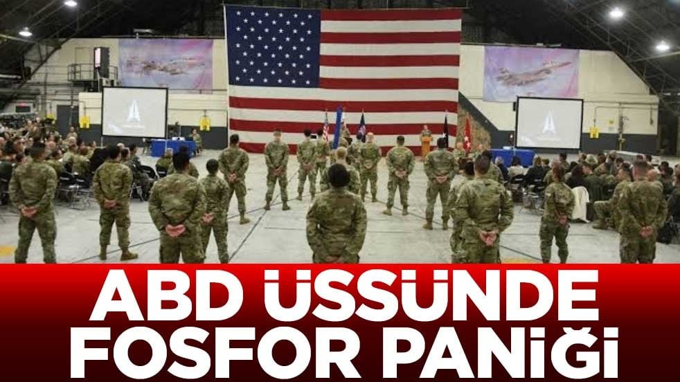 ABD askeri üssünde fosfor paniği