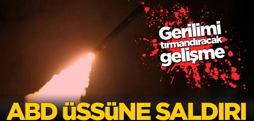ABD askeri üssüne saldırı