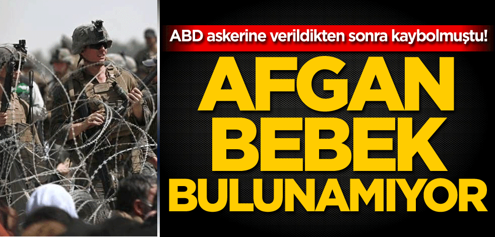 ABD askerine verildikten sonra kaybolmuştu! Afgan bebek bulunamıyor