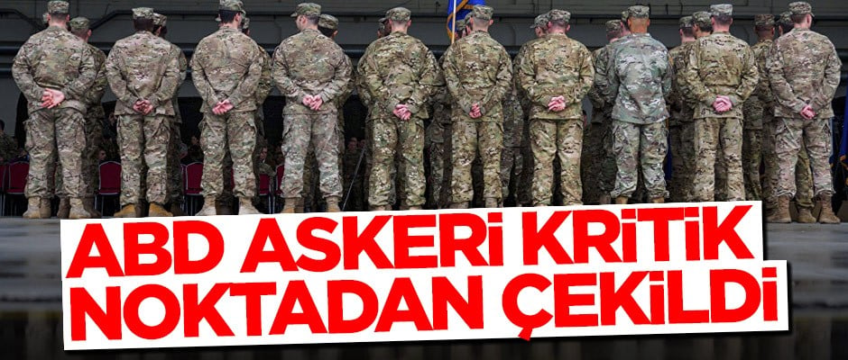 ABD askerleri kritik noktadan çekilme kararı aldı!