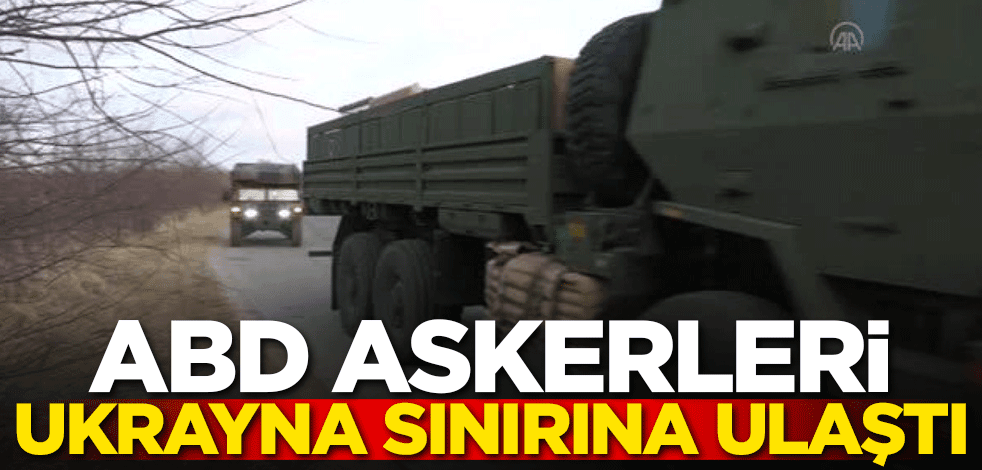 ABD askerleri Ukrayna sınırına ulaştı