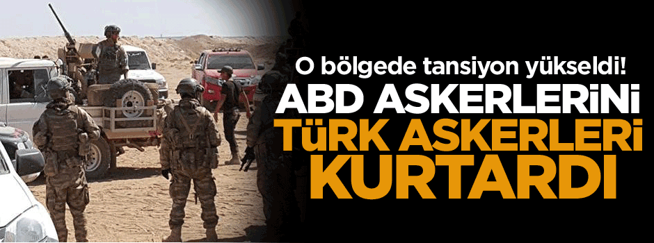 ABD askerlerini, Türk askerleri kurtardı