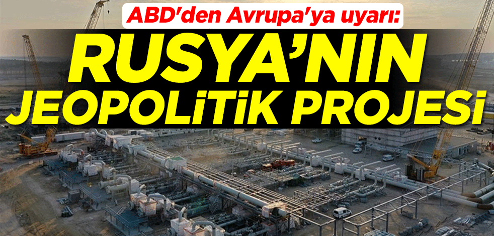 ABD, Avrupa'yı Kuzey Akım 2 için uyardı: Rus jeopolitik projesi