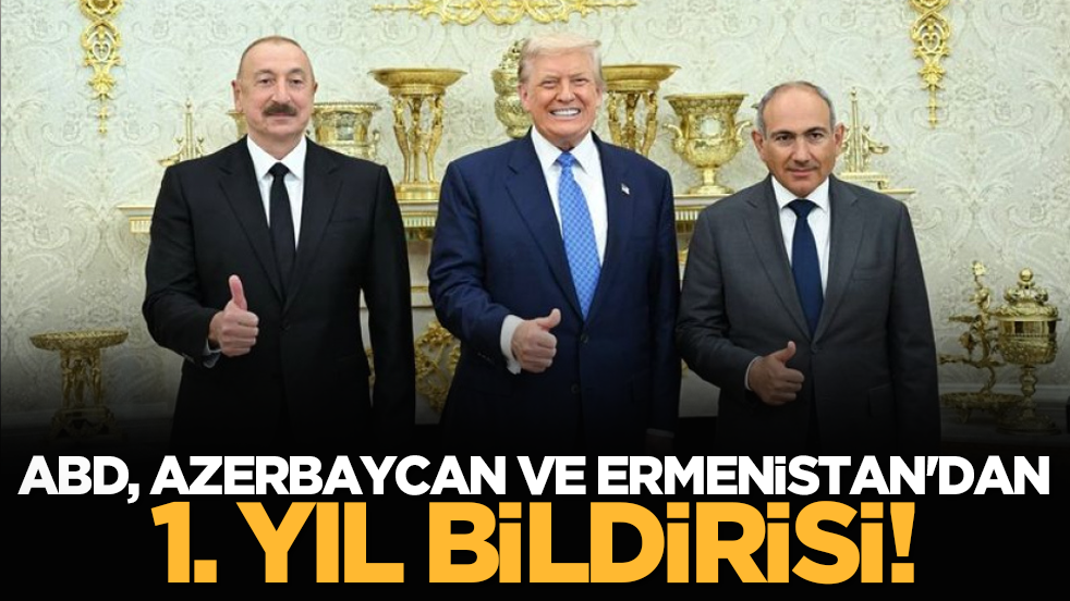 ABD, Azerbaycan ve Ermenistan'dan 1. yıl bildirisi!
