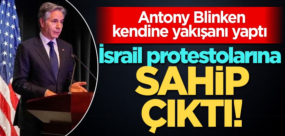 ABD bakanı Blinken, Ortadoğu bölgesindeki İsrail protestolarına sahip çıktı: Verdiği yanıtla olay oldu!