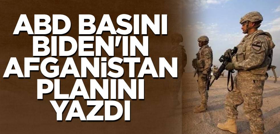 ABD basını Biden'ın Afganistan planını yazdı
