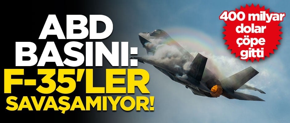 ABD basını: F-35'ler savaşamıyor!