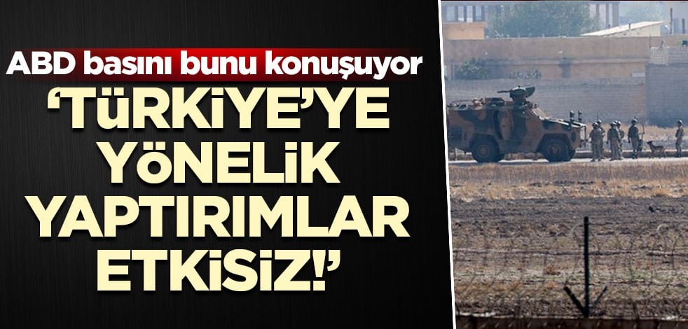 ABD basını: Türkiye’ye yönelik yaptırımlar etkisiz!