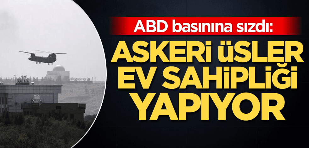 ABD basınına sızdı: Askeri üsler ev sahipliği yapıyor