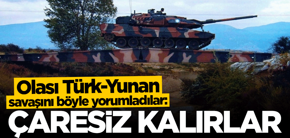 ABD basınından çarpıcı analiz: Yunanistan Türkiye'nin o silahları karşısında çaresiz kalır