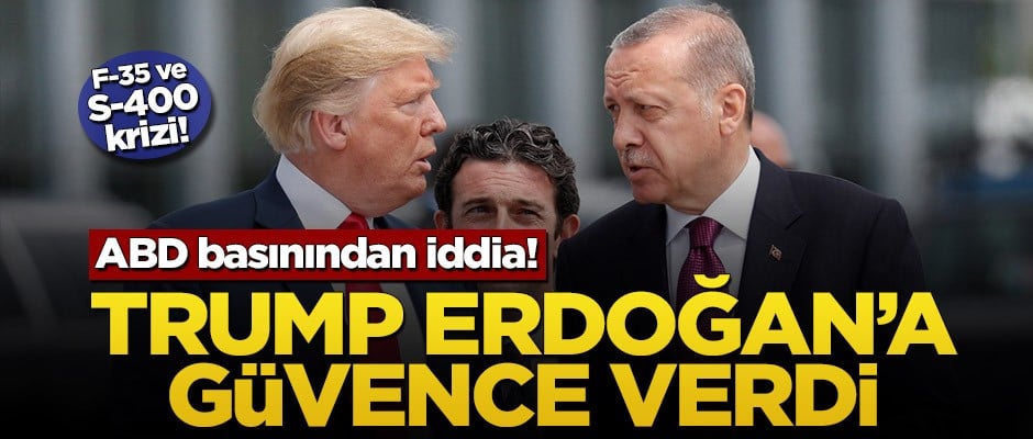 ABD basınından iddia! Trump Erdoğan’a güvence verdi