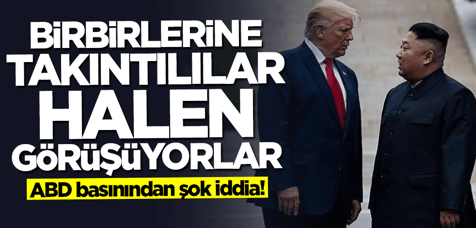 ABD basınından şok eden iddia: Halen görüşüyorlar