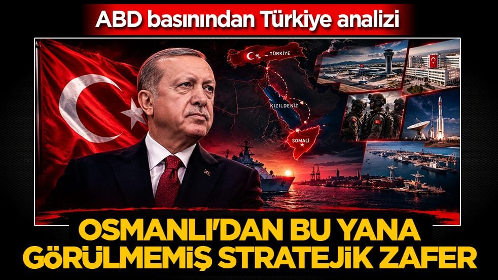 ABD basınından Türkiye analizi: Osmanlı’dan bu yana görülmemiş stratejik zafer